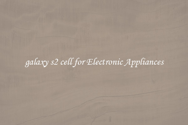 galaxy s2 cell for Electronic Appliances