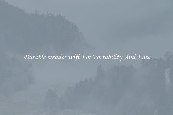 Durable ereader wifi For Portability And Ease
