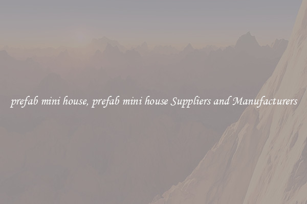 prefab mini house, prefab mini house Suppliers and Manufacturers