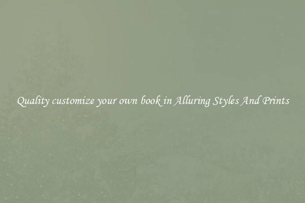 Quality customize your own book in Alluring Styles And Prints