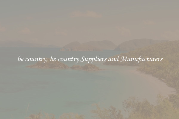be country, be country Suppliers and Manufacturers