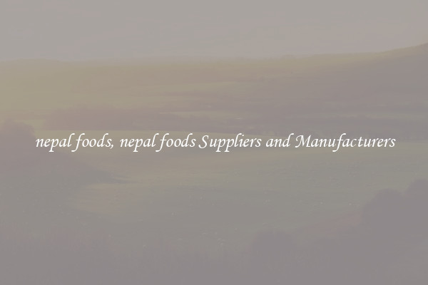 nepal foods, nepal foods Suppliers and Manufacturers