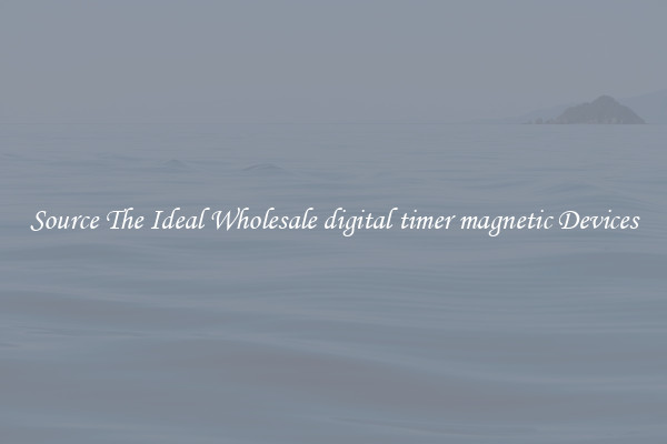 Source The Ideal Wholesale digital timer magnetic Devices