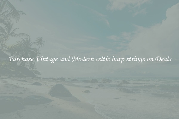 Purchase Vintage and Modern celtic harp strings on Deals