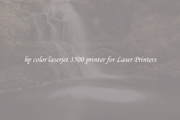 hp color laserjet 3500 printer for Laser Printers