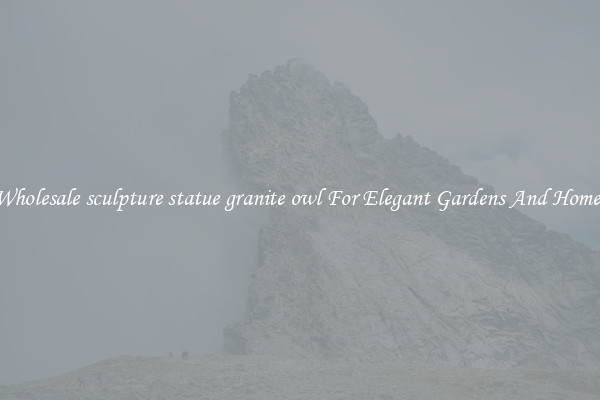 Wholesale sculpture statue granite owl For Elegant Gardens And Homes