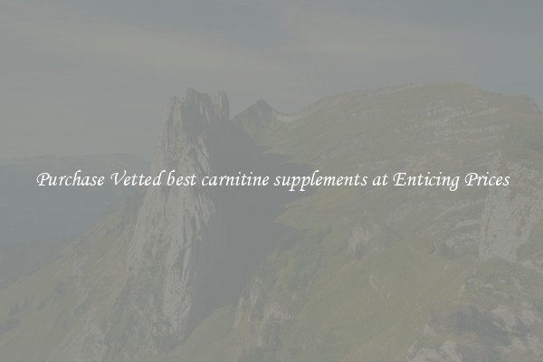 Purchase Vetted best carnitine supplements at Enticing Prices