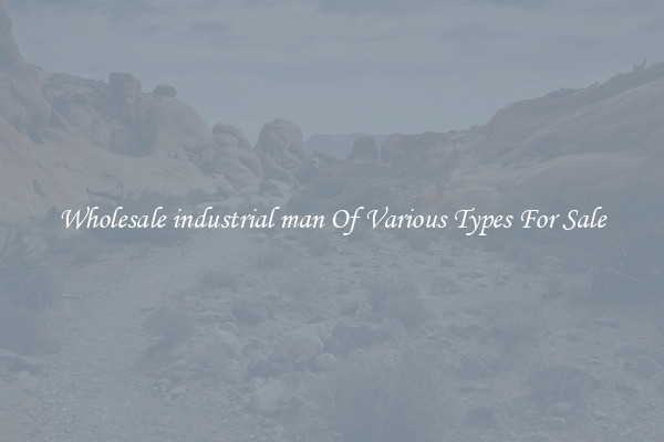 Wholesale industrial man Of Various Types For Sale