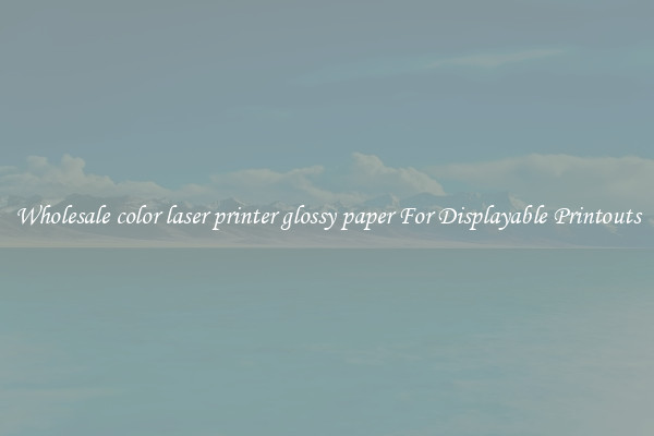 Wholesale color laser printer glossy paper For Displayable Printouts