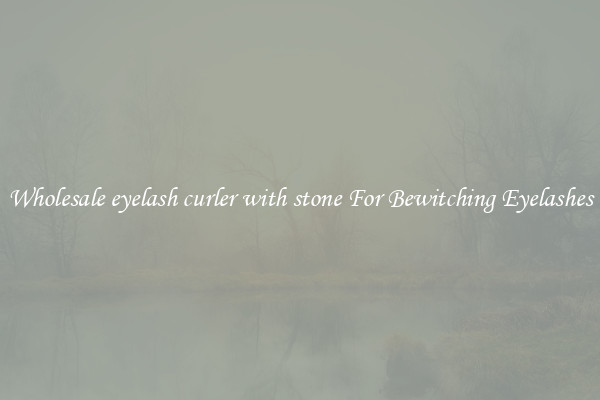 Wholesale eyelash curler with stone For Bewitching Eyelashes