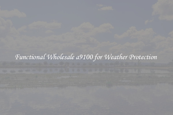 Functional Wholesale a9100 for Weather Protection 