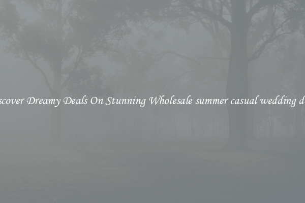 Discover Dreamy Deals On Stunning Wholesale summer casual wedding dress