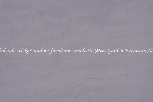 Wholesale wicker outdoor furniture canada To Meet Garden Furniture Needs