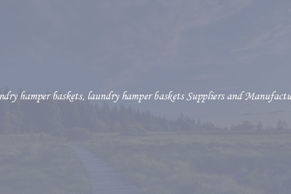laundry hamper baskets, laundry hamper baskets Suppliers and Manufacturers
