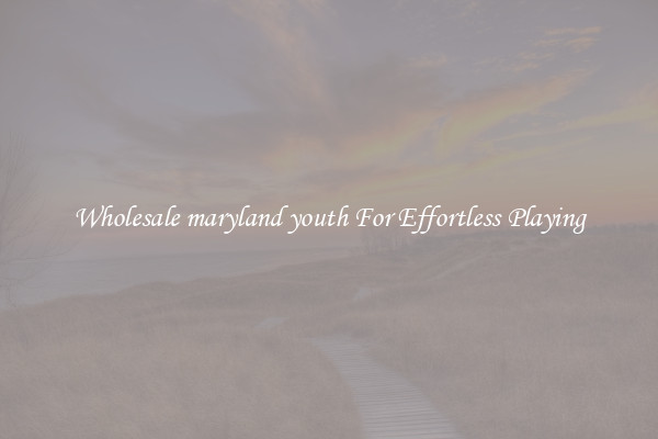 Wholesale maryland youth For Effortless Playing