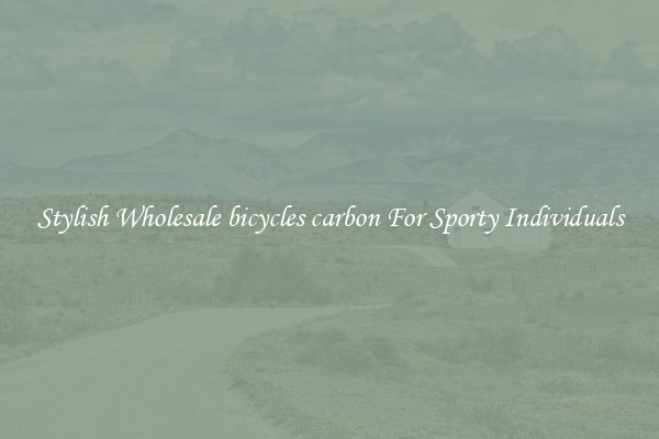 Stylish Wholesale bicycles carbon For Sporty Individuals