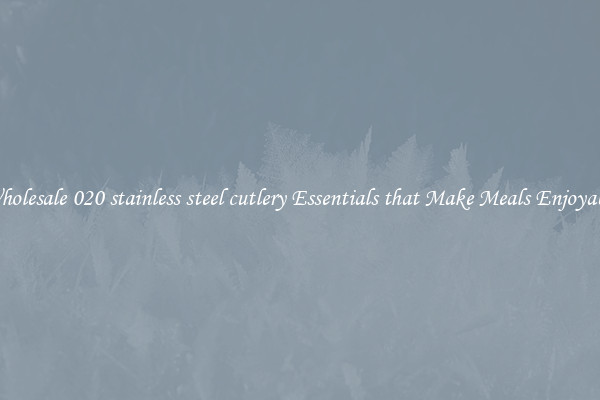 Wholesale 020 stainless steel cutlery Essentials that Make Meals Enjoyable