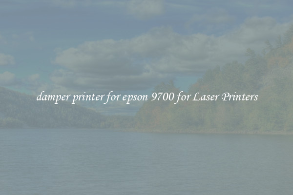 damper printer for epson 9700 for Laser Printers