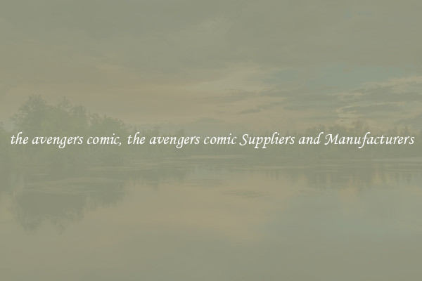 the avengers comic, the avengers comic Suppliers and Manufacturers
