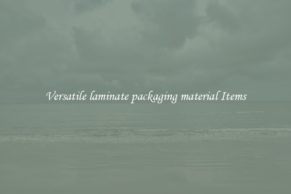 Versatile laminate packaging material Items