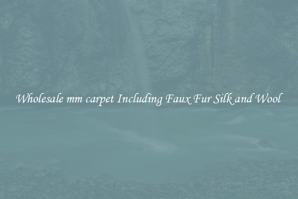 Wholesale mm carpet Including Faux Fur Silk and Wool 