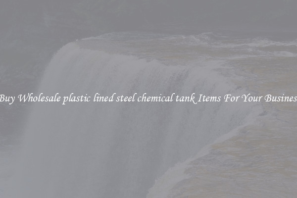 Buy Wholesale plastic lined steel chemical tank Items For Your Business