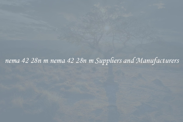 nema 42 28n m nema 42 28n m Suppliers and Manufacturers