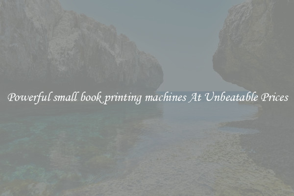 Powerful small book printing machines At Unbeatable Prices