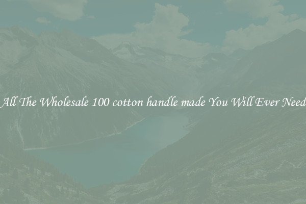 All The Wholesale 100 cotton handle made You Will Ever Need