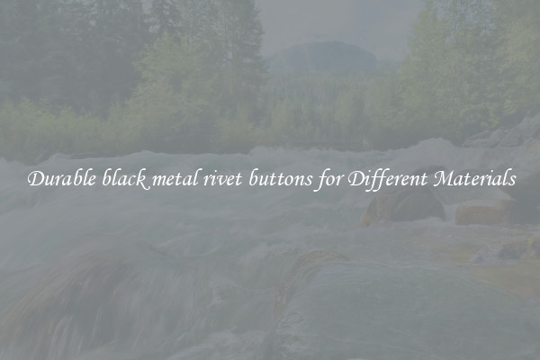Durable black metal rivet buttons for Different Materials