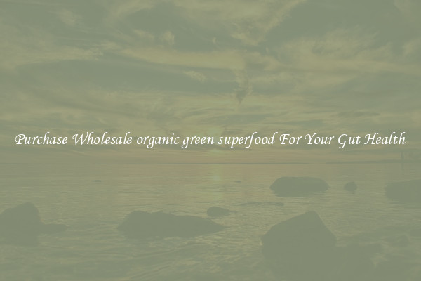 Purchase Wholesale organic green superfood For Your Gut Health 