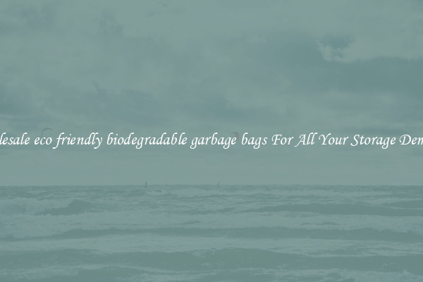 Wholesale eco friendly biodegradable garbage bags For All Your Storage Demands