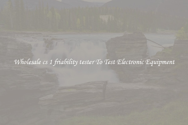 Wholesale cs 1 friability tester To Test Electronic Equipment