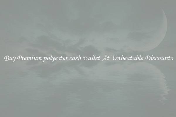 Buy Premium polyester cash wallet At Unbeatable Discounts