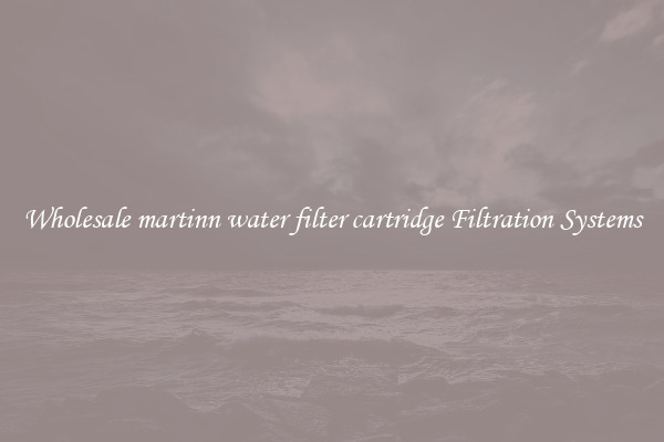 Wholesale martinn water filter cartridge Filtration Systems