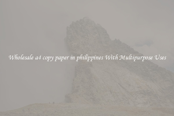 Wholesale a4 copy paper in philippines With Multipurpose Uses