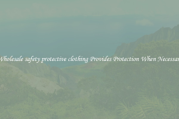 Wholesale safety protective clothing Provides Protection When Necessary