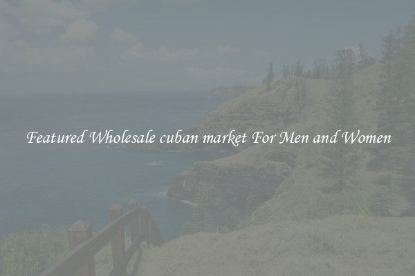 Featured Wholesale cuban market For Men and Women