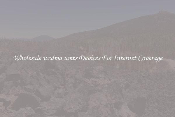 Wholesale wcdma umts Devices For Internet Coverage
